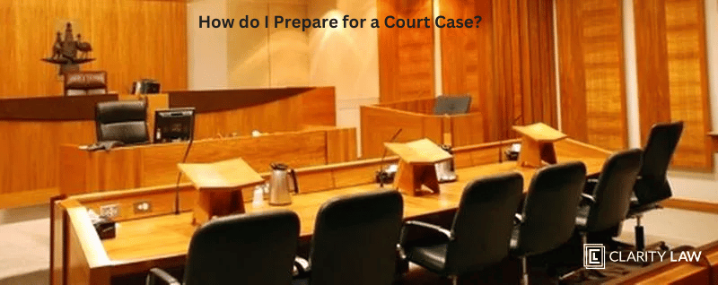 How do I Prepare for a Court Case
