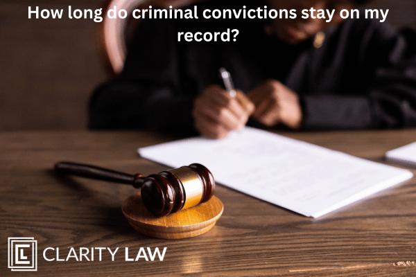 How long do criminal convictions stay on my record